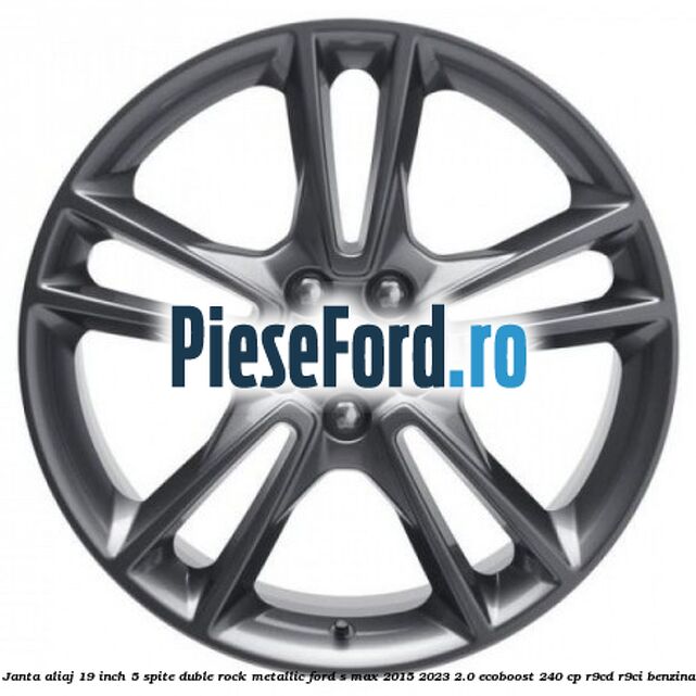 Janta aliaj 19 inch, 5 spite duble Rock Metallic Ford S-Max 2015-2023 2.0 EcoBoost 240 cp R9CD, R9CI benzina