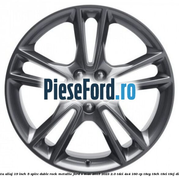 Janta aliaj 19 inch, 5 spite duble Rock Metallic Ford S-Max 2015-2023 2.0 TDCi 4x4 180 cp T8CG, T8CH, T8CI, T8CJ diesel