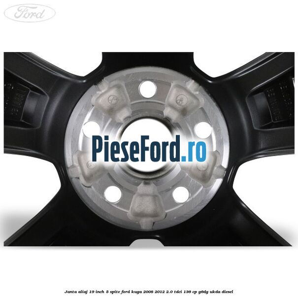 janta aliaj 19 inch, 5 spite Ford Kuga 2008-2012 2.0 TDCi 136 cp G6DG, UKDA diesel