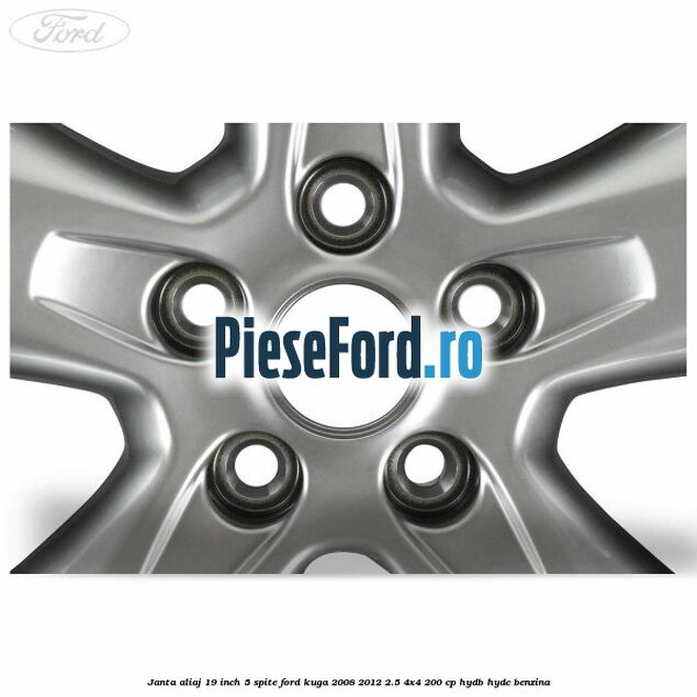 janta aliaj 19 inch, 5 spite Ford Kuga 2008-2012 2.5 4x4 200 cp HYDB, HYDC benzina