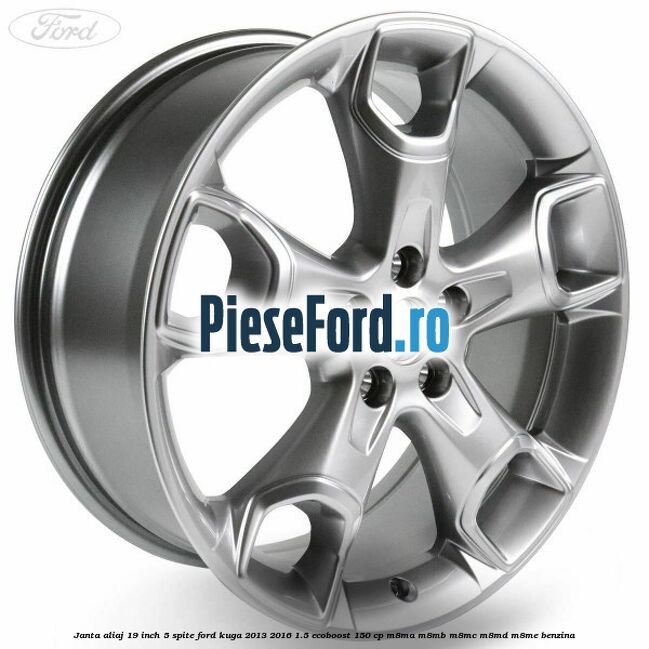 janta aliaj 19 inch, 5 spite Ford Kuga 2013-2016 1.5 EcoBoost 150 cp janta aliaj 19 inch, 5 spite Ford Kuga 2013-2016 1.5 EcoBoost 150 cp M8MA, M8MB, M8MC, M8MD, M8ME benzina