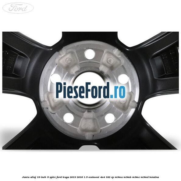 janta aliaj 19 inch, 5 spite Ford Kuga 2013-2016 1.5 EcoBoost 4x4 182 cp M9MA, M9MB, M9MC, M9MD benzina