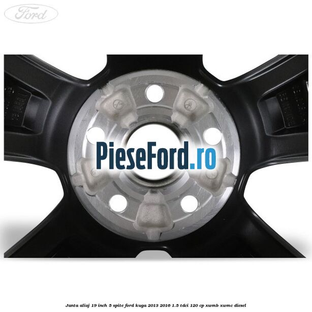 janta aliaj 19 inch, 5 spite Ford Kuga 2013-2016 1.5 TDCi 120 cp XWMB, XWMC diesel