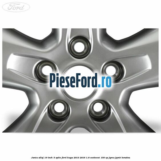 janta aliaj 19 inch, 5 spite Ford Kuga 2013-2016 1.6 EcoBoost 150 cp janta aliaj 19 inch, 5 spite Ford Kuga 2013-2016 1.6 EcoBoost 150 cp JQMA, JQMB benzina