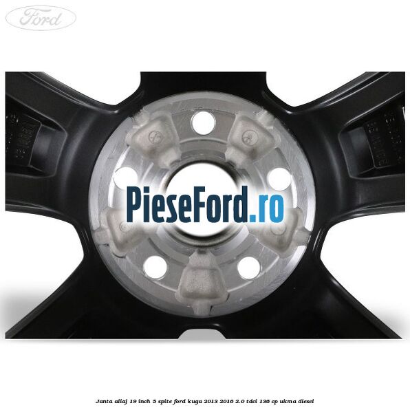 janta aliaj 19 inch, 5 spite Ford Kuga 2013-2016 2.0 TDCi 136 cp janta aliaj 19 inch, 5 spite Ford Kuga 2013-2016 2.0 TDCi 136 cp UKMA diesel
