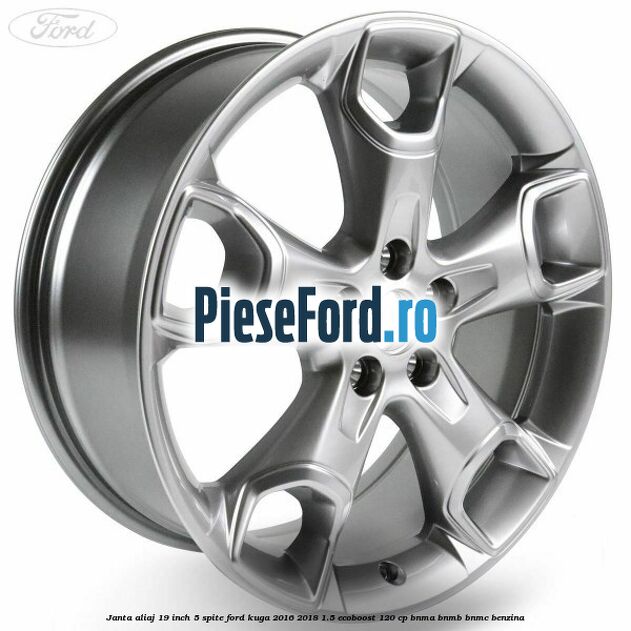 janta aliaj 19 inch, 5 spite Ford Kuga 2016-2018 1.5 EcoBoost 120 cp