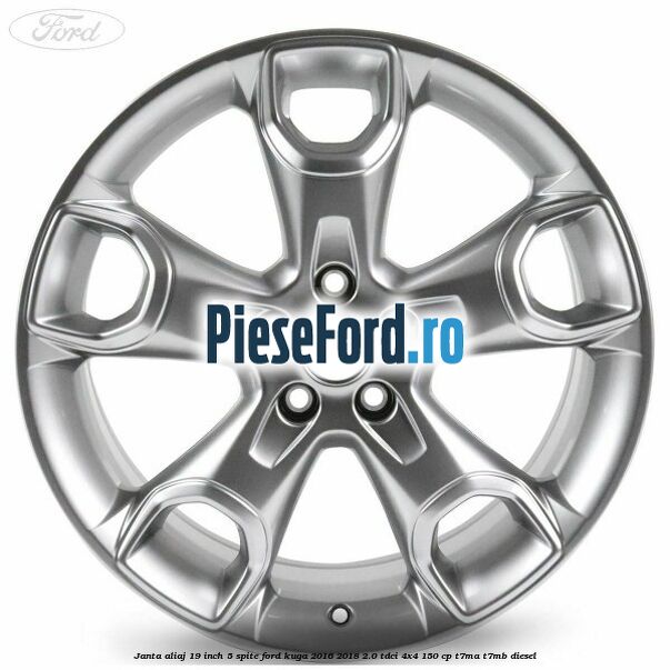 janta aliaj 19 inch, 5 spite Ford Kuga 2016-2018 2.0 TDCi 4x4 150 cp T7MA, T7MB diesel