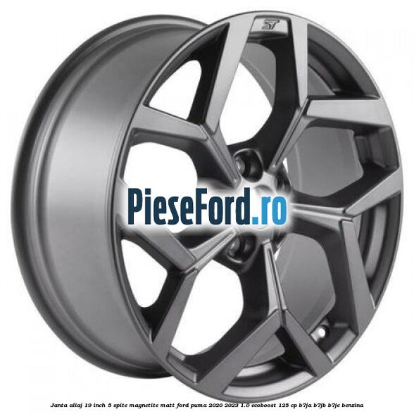 Janta aliaj 19 inch, 5 spite Magnetite Matt Ford Puma 2020-2023 1.0 EcoBoost 125 cp B7JA, B7JB, B7JE benzina
