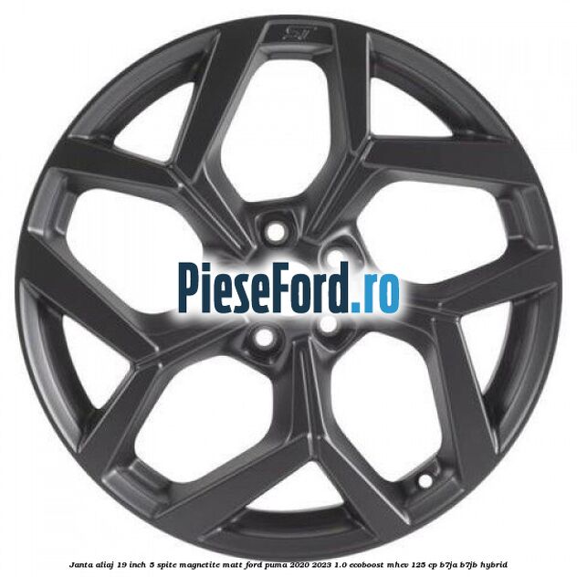 Janta aliaj 19 inch, 5 spite Magnetite Matt Ford Puma 2020-2023 1.0 EcoBoost mHEV 125 cp B7JA, B7JB Hybrid