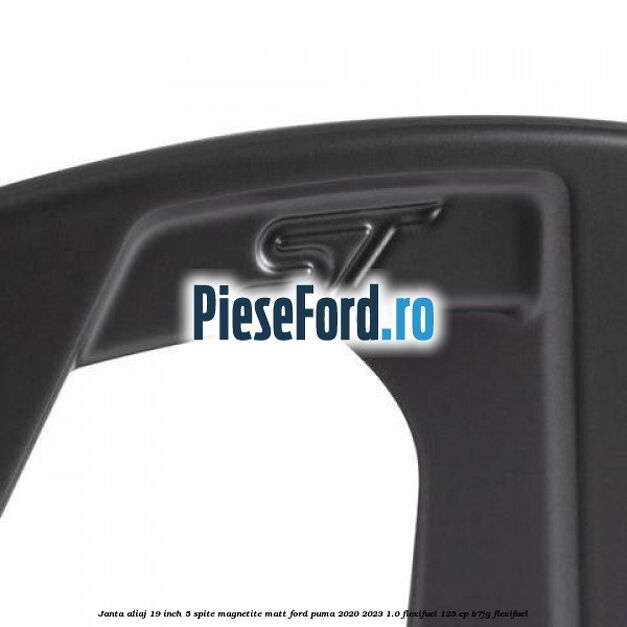 Janta aliaj 19 inch, 5 spite Magnetite Matt Ford Puma 2020-2023 1.0 Flexifuel 125 cp B7JG Flexifuel