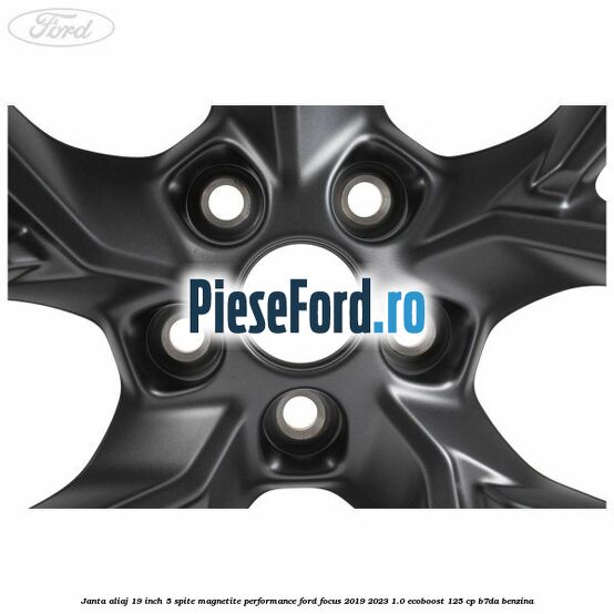Janta aliaj 19 inch, 5 spite magnetite performance Ford Focus 2019-2023 1.0 EcoBoost 125 cp B7DA benzina