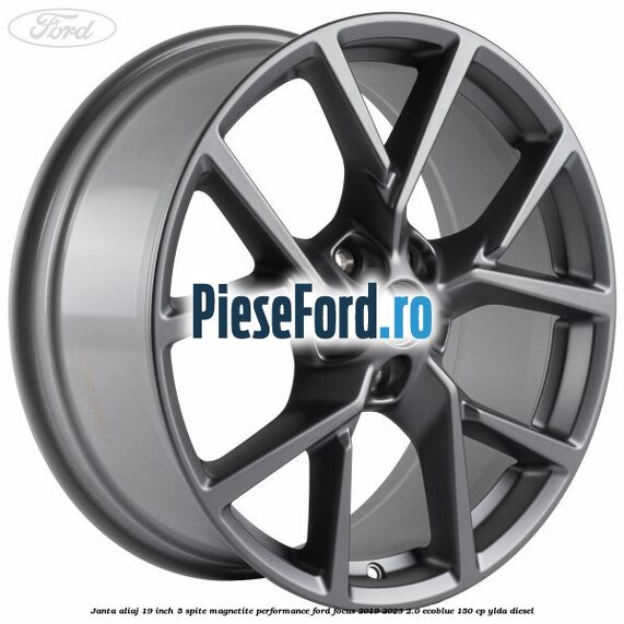 Janta aliaj 19 inch, 5 spite magnetite performance Ford Focus 2019-2023 2.0 EcoBlue 150 cp YLDA diesel