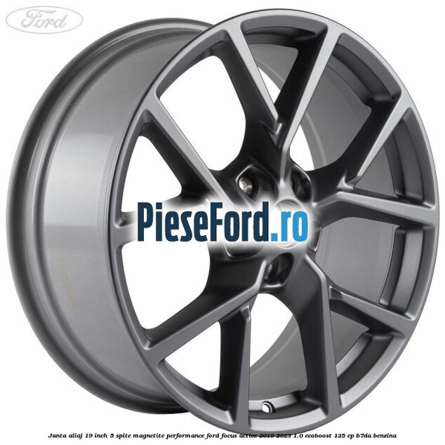 Janta aliaj 19 inch, 5 spite magnetite performance Ford Focus Active 2019-2023 1.0 EcoBoost 125 cp B7DA benzina