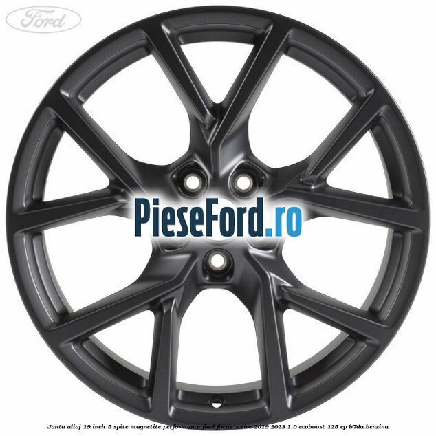 Janta aliaj 19 inch, 5 spite magnetite performance Ford Focus Active 2019-2023 1.0 EcoBoost 125 cp B7DA benzina