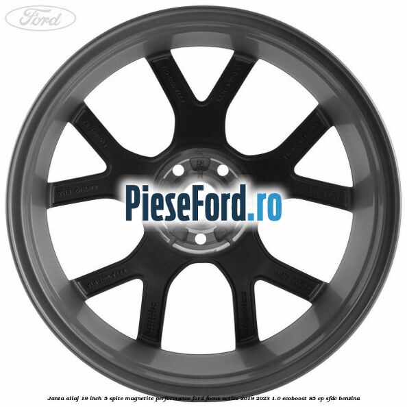 Janta aliaj 19 inch, 5 spite magnetite performance Ford Focus Active 2019-2023 1.0 EcoBoost 85 cp SFDC benzina
