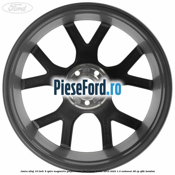 Janta aliaj 19 inch, 5 spite magnetite performance Ford Focus Active 2019-2023 1.0 EcoBoost 85 cp SFDC benzina