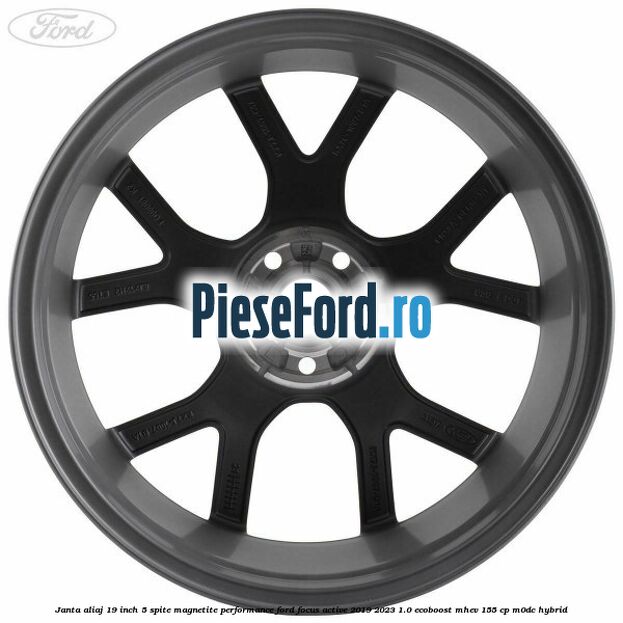 Janta aliaj 19 inch, 5 spite magnetite performance Ford Focus Active 2019-2023 1.0 EcoBoost mHEV 155 cp M0DC Hybrid