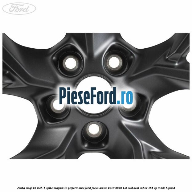 Janta aliaj 19 inch, 5 spite magnetite performance Ford Focus Active 2019-2023 1.0 EcoBoost mHEV 155 cp M0DC Hybrid