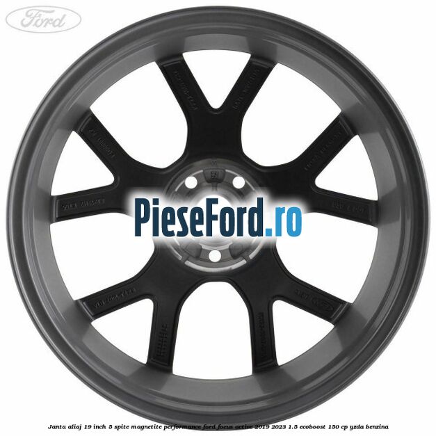 Janta aliaj 19 inch, 5 spite magnetite performance Ford Focus Active 2019-2023 1.5 EcoBoost 150 cp YZDA benzina