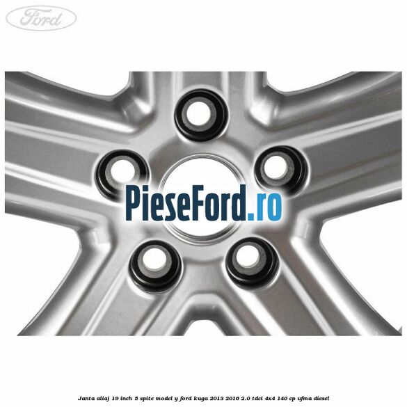 Janta aliaj 19 inch, 5 spite model Y Ford Kuga 2013-2016 2.0 TDCi 4x4 140 cp UFMA diesel