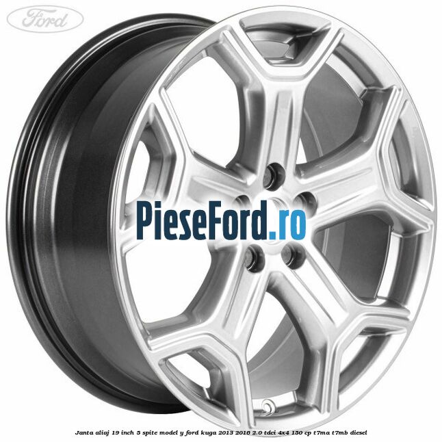 Janta aliaj 19 inch, 5 spite model Y Ford Kuga 2013-2016 2.0 TDCi 4x4 150 cp T7MA, T7MB diesel