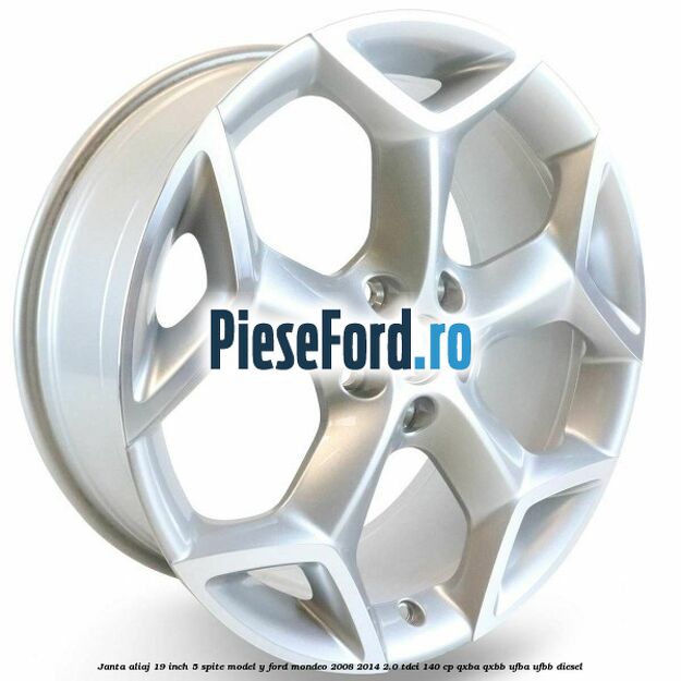 Janta aliaj 19 inch, 5 spite model Y Ford Mondeo 2008-2014 2.0 TDCi 140 cp QXBA, QXBB, UFBA, UFBB diesel