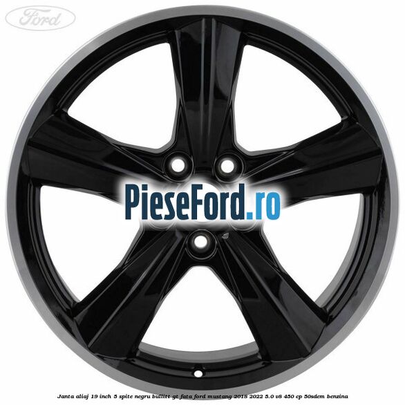 Janta aliaj 19 inch, 5 spite negru Bullitt GT fata Ford Mustang 2018-2022 5.0 V8 450 cp 50SDEM benzina