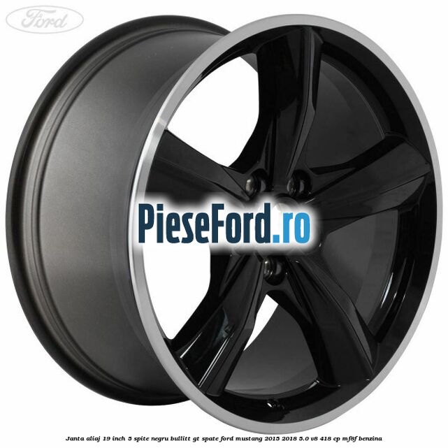 Janta aliaj 19 inch, 5 spite negru Bullitt GT spate Ford Mustang 2015-2018 5.0 V8 418 cp MF8F benzina