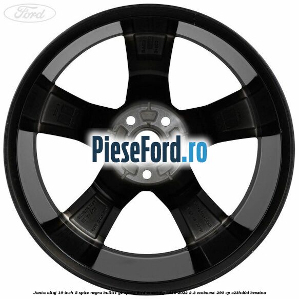 Janta aliaj 19 inch, 5 spite negru Bullitt GT spate Ford Mustang 2018-2022 2.3 EcoBoost 290 cp C23HD0D benzina