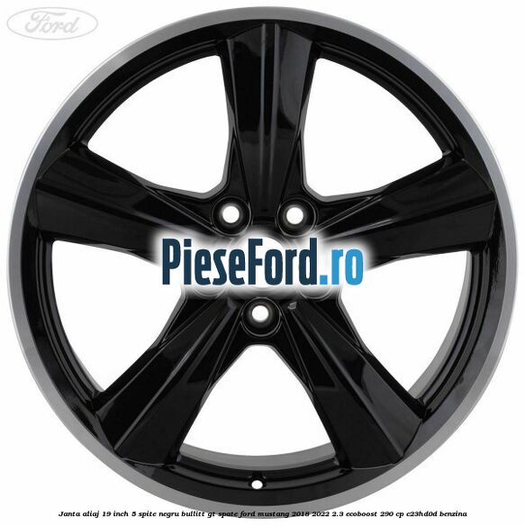 Janta aliaj 19 inch, 5 spite negru Bullitt GT spate Ford Mustang 2018-2022 2.3 EcoBoost 290 cp C23HD0D benzina
