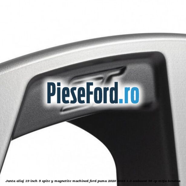 Janta aliaj 19 inch, 5 spite Y Magnetite Machined Ford Puma 2020-2023 1.0 EcoBoost 95 cp M0JA benzina