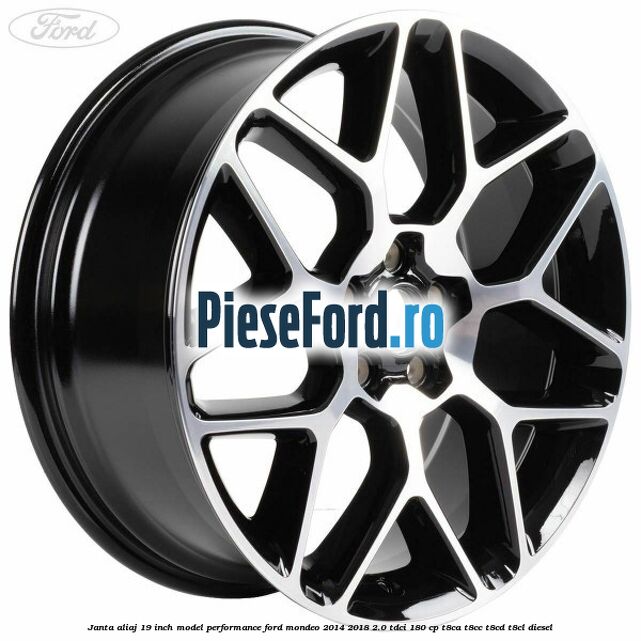 Janta aliaj 19 inch, model Performance Ford Mondeo 2014-2018 2.0 TDCi 180 cp Janta aliaj 19 inch, model Performance Ford Mondeo 2014-2018 2.0 TDCi 180 cp T8CA, T8CC, T8CD, T8CL diesel