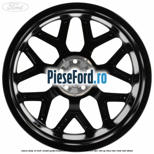 Janta aliaj 19 inch, model Performance Ford Mondeo 2014-2018 2.0 TDCi 180 cp Janta aliaj 19 inch, model Performance Ford Mondeo 2014-2018 2.0 TDCi 180 cp T8CA, T8CC, T8CD, T8CL diesel