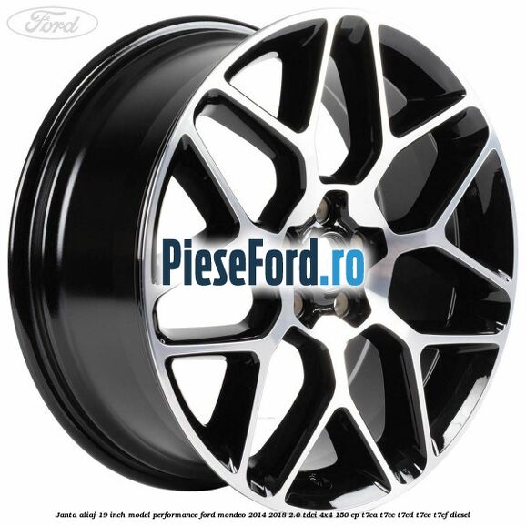 Janta aliaj 19 inch, model Performance Ford Mondeo 2014-2018 2.0 TDCi 4x4 150 cp T7CA, T7CC, T7CD, T7CE, T7CF diesel