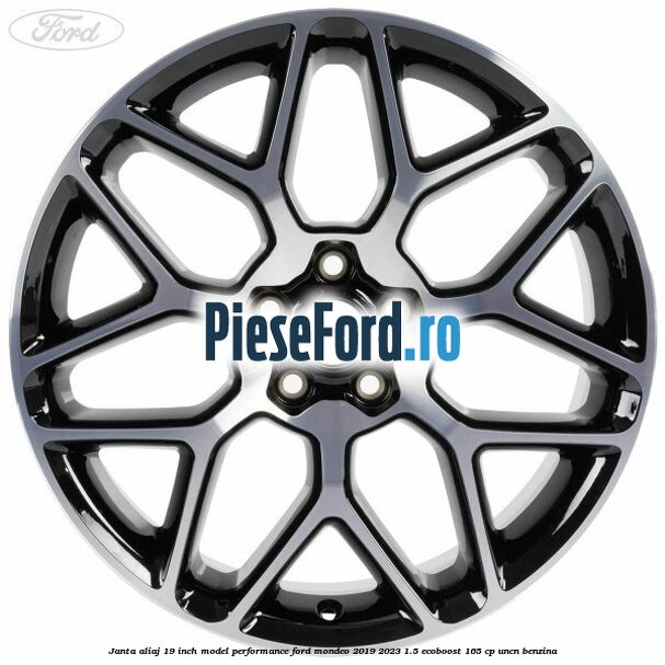 Janta aliaj 19 inch, model Performance Ford Mondeo 2019-2023 1.5 EcoBoost 165 cp UNCN benzina