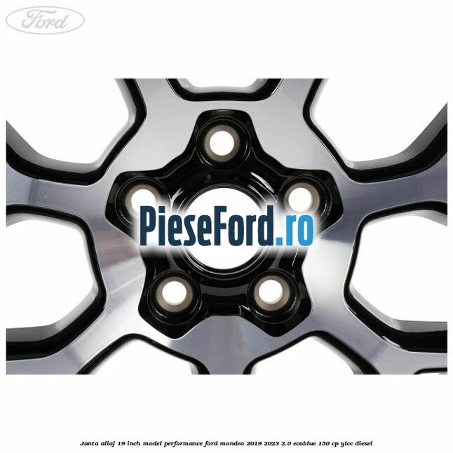 Janta aliaj 19 inch, model Performance Ford Mondeo 2019-2023 2.0 EcoBlue 150 cp YLCC diesel