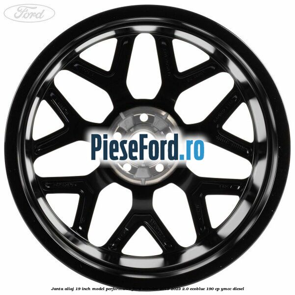 Janta aliaj 19 inch, model Performance Ford Mondeo 2019-2023 2.0 EcoBlue 190 cp YMCC diesel