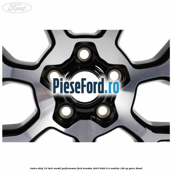Janta aliaj 19 inch, model Performance Ford Mondeo 2019-2023 2.0 EcoBlue 190 cp YMCC diesel