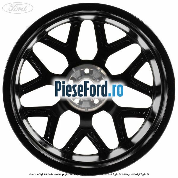 Janta aliaj 19 inch, model Performance Ford Mondeo 2019-2023 2.0 Hybrid 188 cp Janta aliaj 19 inch, model Performance Ford Mondeo 2019-2023 2.0 Hybrid 188 cp C20EDEF hybrid