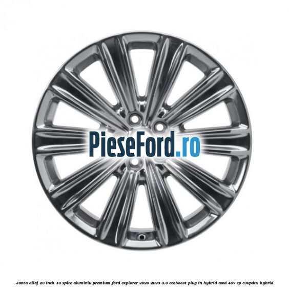 Janta aliaj 20 inch, 10 spite aluminiu premium Ford Explorer 2020-2023 3.0 EcoBoost Plug-in Hybrid AWD 457 cp C30PDTX hybrid