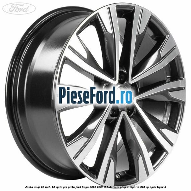 Janta aliaj 20 inch, 10 spite gri perla Ford Kuga 2019-2023 2.5 Duratec Plug-in-Hybrid 225 cp BGDA hybrid