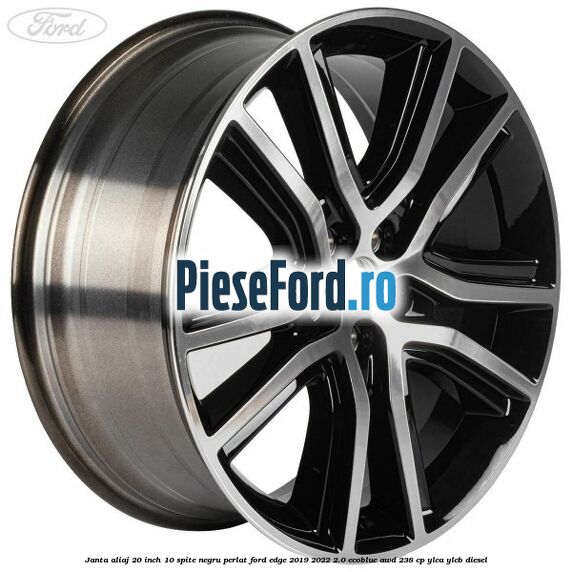 Janta aliaj 20 inch, 10 spite negru perlat Ford Edge 2019-2022 2.0 EcoBlue AWD 238 cp YLCA, YLCB diesel