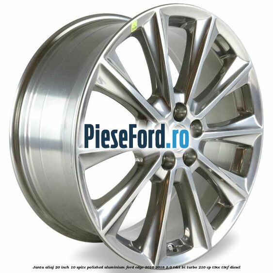 Janta aliaj 20 inch, 10 spite, Polished Aluminium Ford Edge 2016-2018 2.0 TDCi Bi-Turbo 210 cp T9CE, T9CF diesel