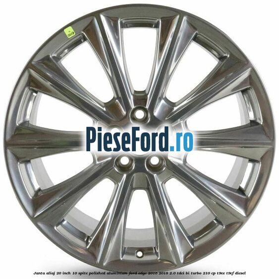 Janta aliaj 20 inch, 10 spite, Polished Aluminium Ford Edge 2016-2018 2.0 TDCi Bi-Turbo 210 cp T9CE, T9CF diesel