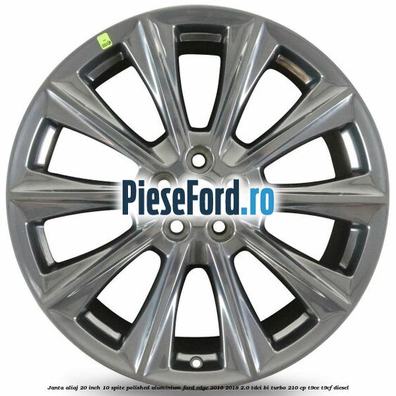 Janta aliaj 20 inch, 10 spite, Polished Aluminium Ford Edge 2016-2018 2.0 TDCi Bi-Turbo 210 cp T9CE, T9CF diesel