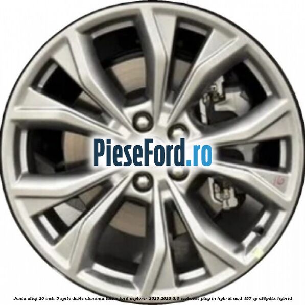 Janta aliaj 20 inch, 5 spite duble aluminiu lucios Ford Explorer 2020-2023 3.0 EcoBoost Plug-in Hybrid AWD 457 cp C30PDTX hybrid