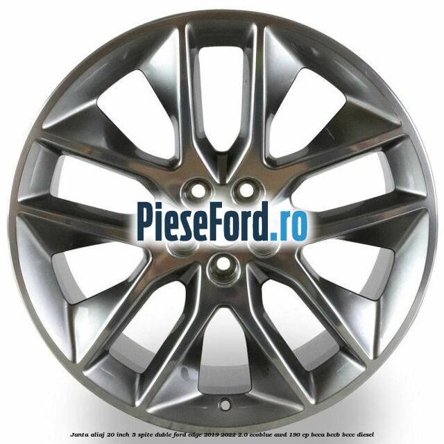 Janta aliaj 20 inch, 5 spite duble Ford Edge 2019-2022 2.0 EcoBlue AWD 190 cp BCCA, BCCB, BCCC diesel