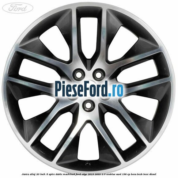 Janta aliaj 20 inch, 5 spite duble machined Ford Edge 2019-2022 2.0 EcoBlue AWD 190 cp BCCA, BCCB, BCCC diesel