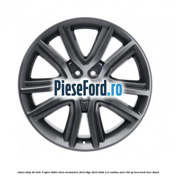 Janta aliaj 20 inch, 5 spite duble ultra stralucitor Ford Edge 2019-2022 2.0 EcoBlue AWD 190 cp BCCA, BCCB, BCCC diesel
