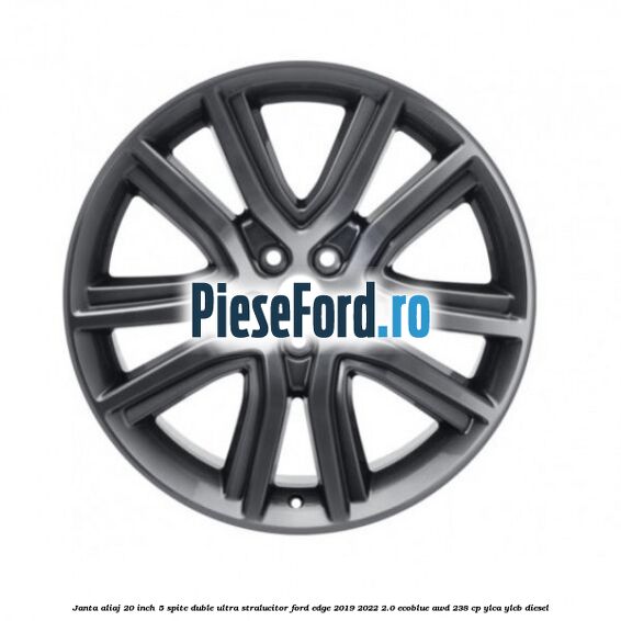 Janta aliaj 20 inch, 5 spite duble ultra stralucitor Ford Edge 2019-2022 2.0 EcoBlue AWD 238 cp YLCA, YLCB diesel
